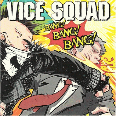 Vice Squad : Bang! Bang! Bang!